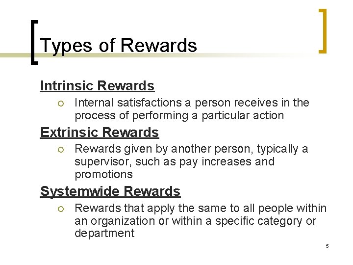 Types of Rewards Intrinsic Rewards ¡ Internal satisfactions a person receives in the process