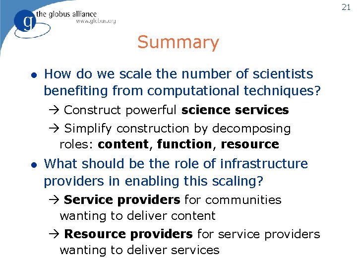 21 Summary l How do we scale the number of scientists benefiting from computational