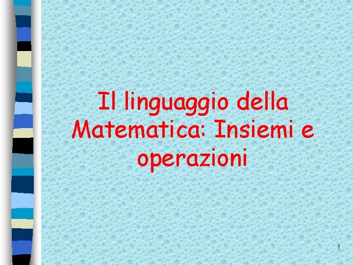 Il linguaggio della Matematica: Insiemi e operazioni 1 