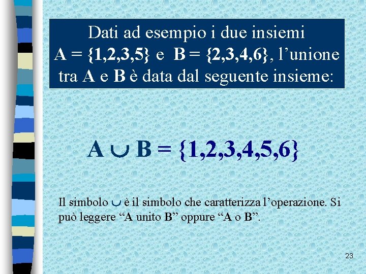 Dati ad esempio i due insiemi A = {1, 2, 3, 5} e B