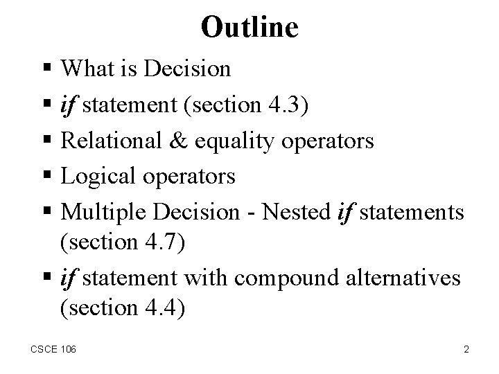 Outline § What is Decision § if statement (section 4. 3) § Relational &