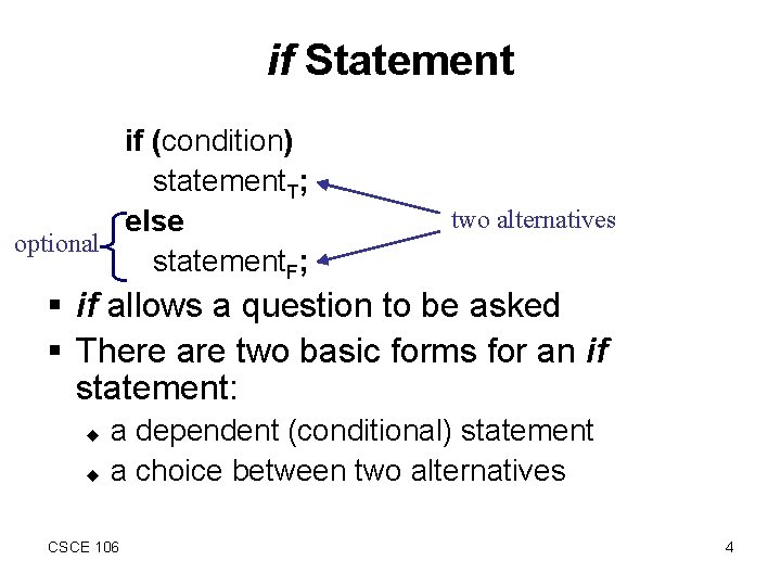 if Statement if (condition) statement. T; else optional statement. F; two alternatives § if