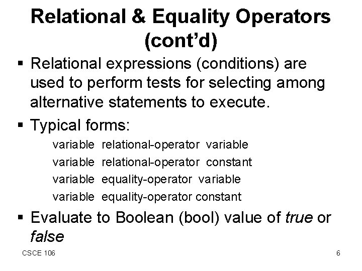 Relational & Equality Operators (cont’d) § Relational expressions (conditions) are used to perform tests