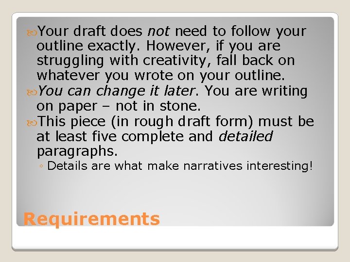  Your draft does not need to follow your outline exactly. However, if you