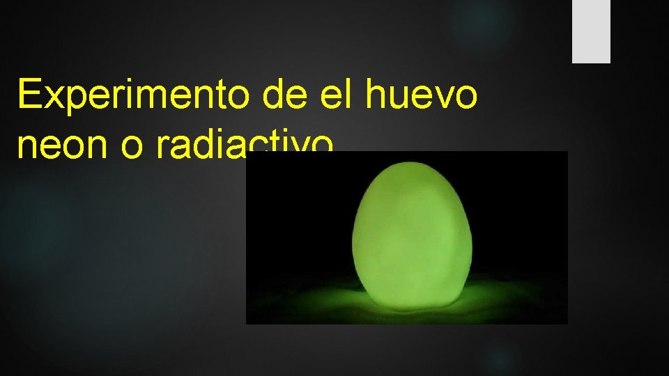 Experimento de el huevo neon o radiactivo 