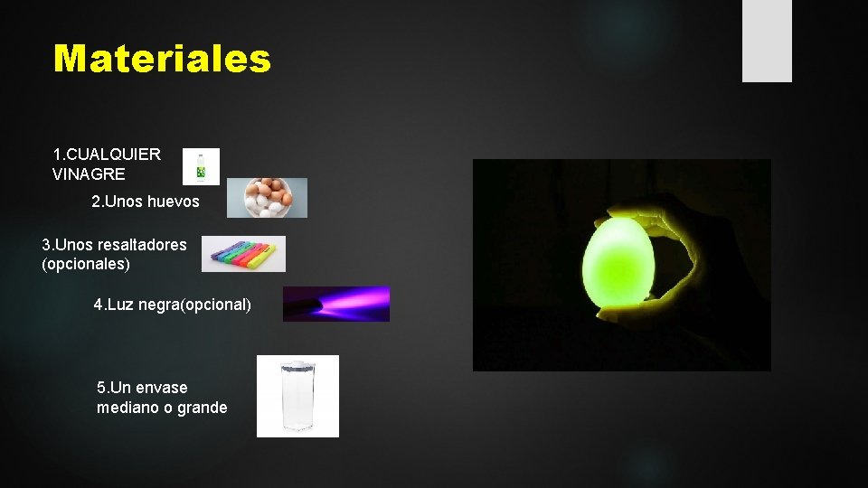 Materiales 1. CUALQUIER VINAGRE 2. Unos huevos 3. Unos resaltadores (opcionales) 4. Luz negra(opcional)
