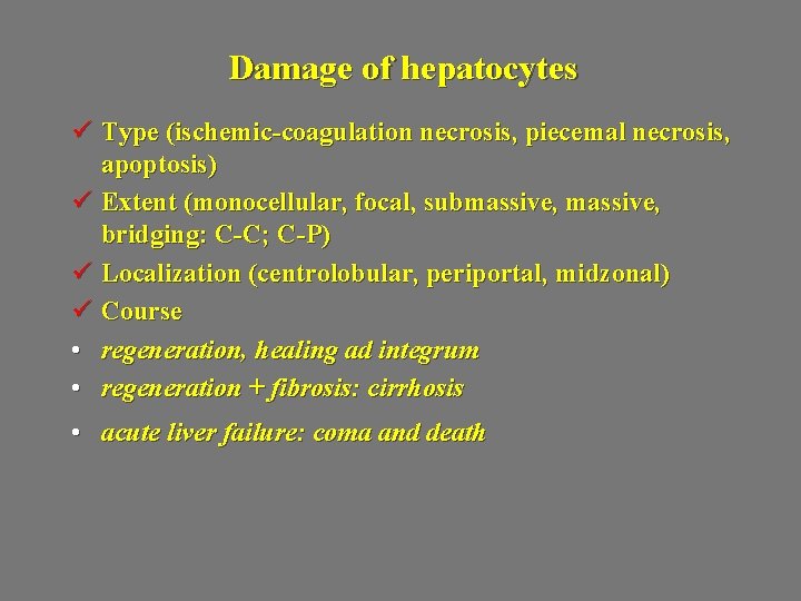 Damage of hepatocytes ü Type (ischemic-coagulation necrosis, piecemal necrosis, apoptosis) ü Extent (monocellular, focal,