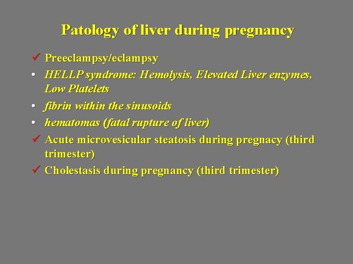 Patology of liver during pregnancy ü Preeclampsy/eclampsy • HELLP syndrome: Hemolysis, Elevated Liver enzymes,