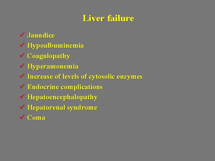 Liver failure ü Jaundice ü Hypoalbuminemia ü Coagulopathy ü Hyperamonemia ü Increase of levels