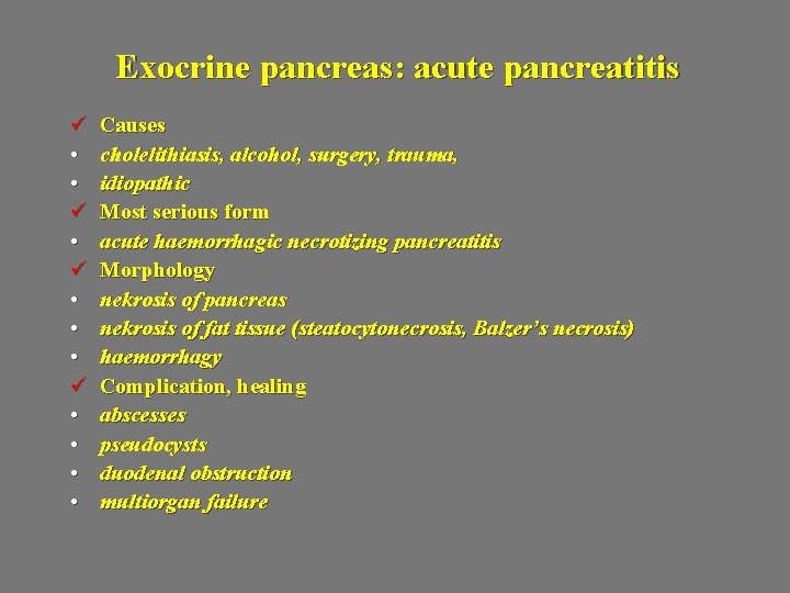 Exocrine pancreas: acute pancreatitis ü • • • ü • • Causes cholelithiasis, alcohol,
