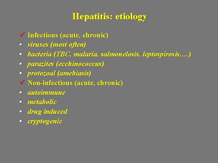 Hepatitis: etiology ü Infectious (acute, chronic) • viruses (most often) • bacteria (TBC, malaria,