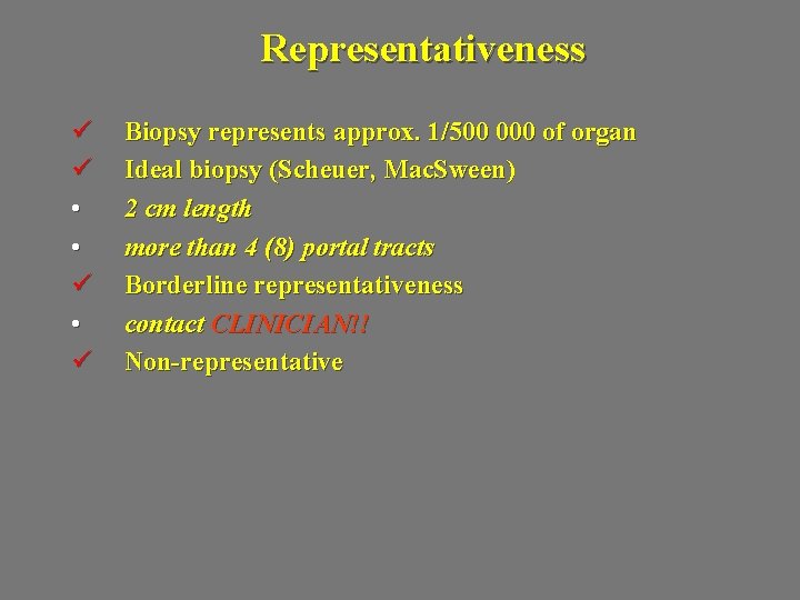 Representativeness ü ü • • ü Biopsy represents approx. 1/500 000 of organ Ideal
