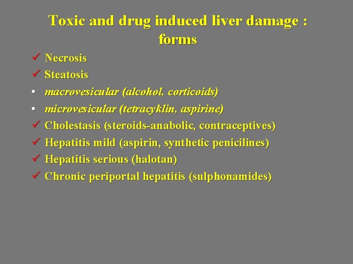 Toxic and drug induced liver damage : forms ü Necrosis ü Steatosis • macrovesicular