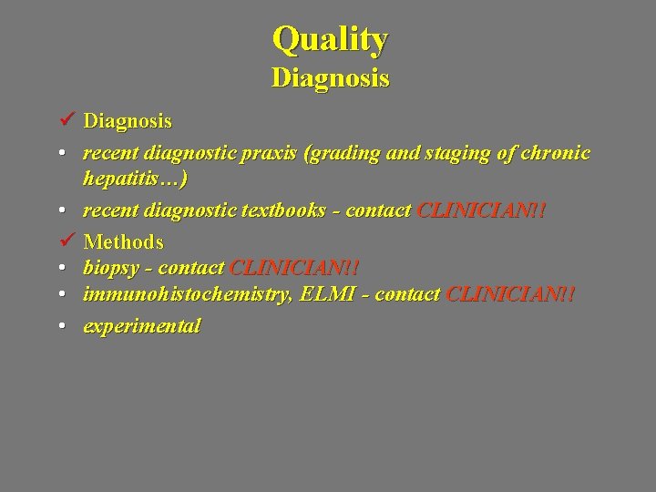 Quality Diagnosis ü Diagnosis • recent diagnostic praxis (grading and staging of chronic hepatitis…)