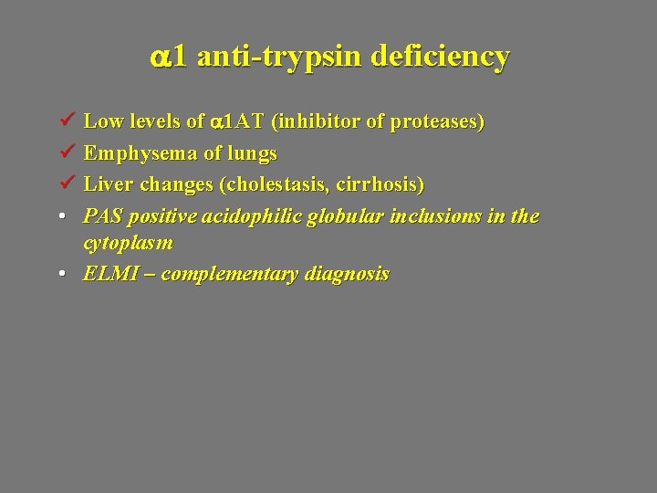 a 1 anti-trypsin deficiency ü Low levels of a 1 AT (inhibitor of proteases)