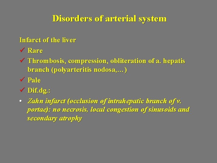 Disorders of arterial system Infarct of the liver ü Rare ü Thrombosis, compression, obliteration