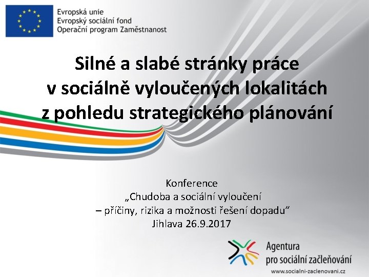 Silné a slabé stránky práce v sociálně vyloučených lokalitách z pohledu strategického plánování Konference