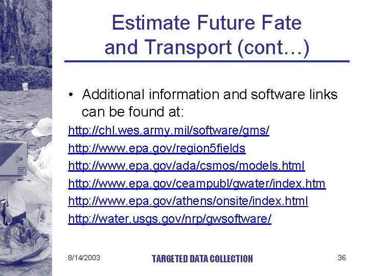 Estimate Future Fate and Transport (cont…) • Additional information and software links can be