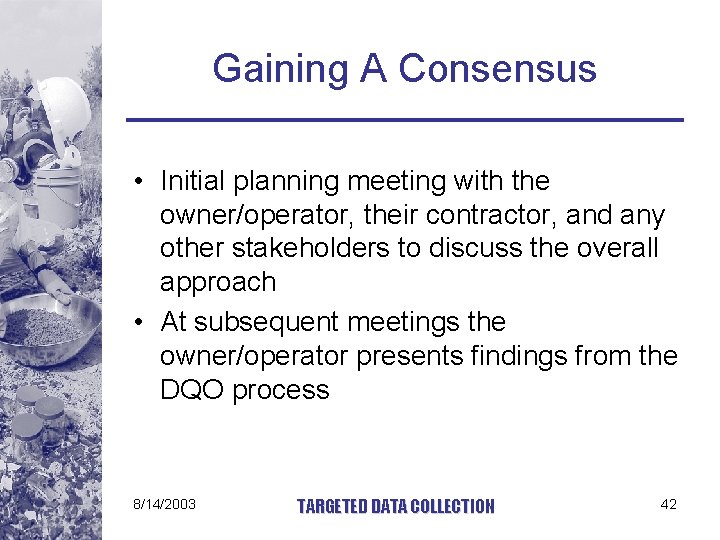 Gaining A Consensus • Initial planning meeting with the owner/operator, their contractor, and any