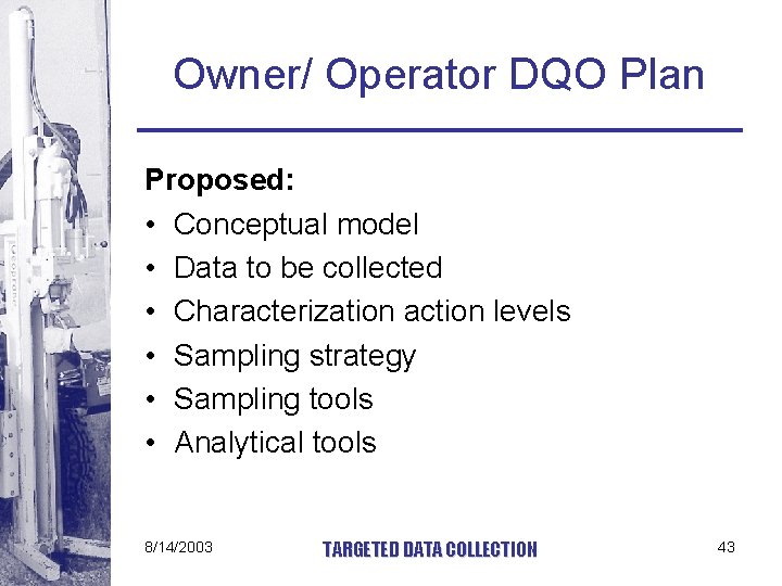 Owner/ Operator DQO Plan Proposed: • Conceptual model • Data to be collected •