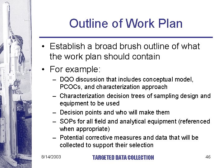 Outline of Work Plan • Establish a broad brush outline of what the work