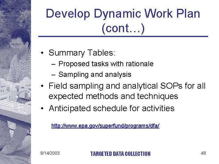 Develop Dynamic Work Plan (cont…) • Summary Tables: – Proposed tasks with rationale –