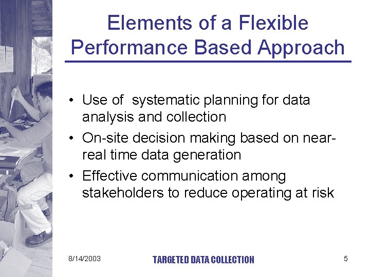 Elements of a Flexible Performance Based Approach • Use of systematic planning for data