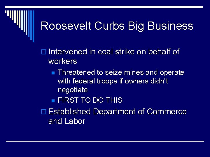 Roosevelt Curbs Big Business o Intervened in coal strike on behalf of workers n