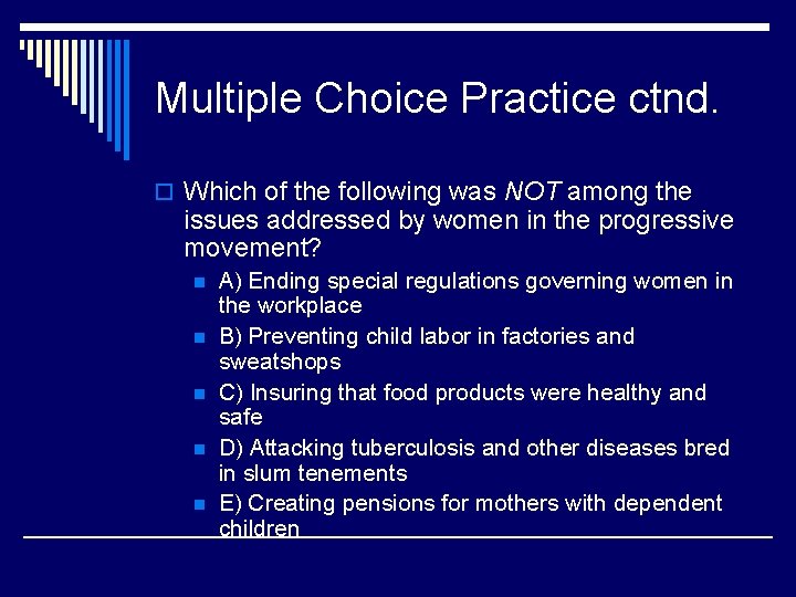 Multiple Choice Practice ctnd. o Which of the following was NOT among the issues