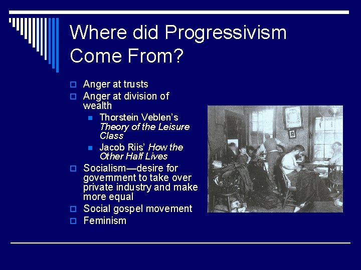 Where did Progressivism Come From? o Anger at trusts o Anger at division of