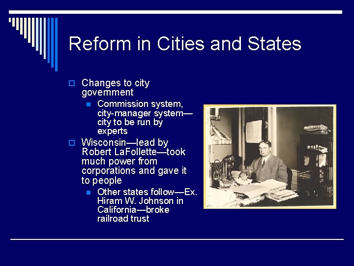 Reform in Cities and States o Changes to city government n Commission system, city-manager