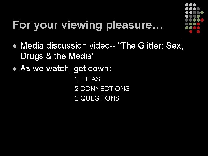 For your viewing pleasure… l l Media discussion video-- “The Glitter: Sex, Drugs & For your viewing pleasure… l l Media discussion video-- “The Glitter: Sex, Drugs &