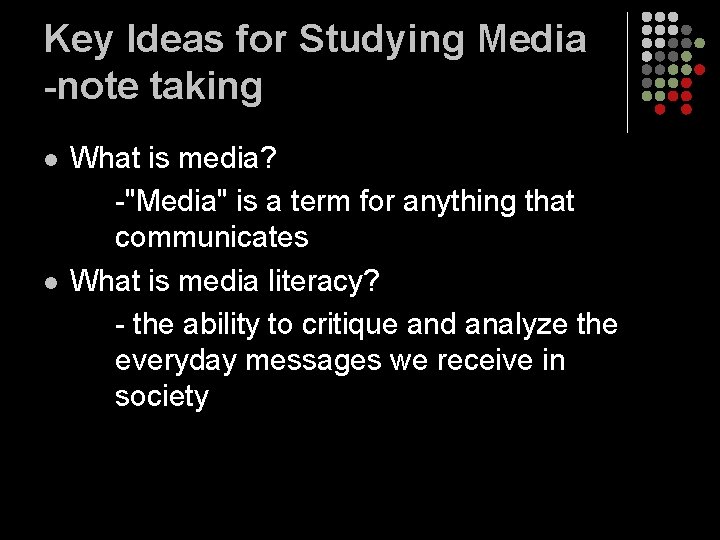 Key Ideas for Studying Media -note taking l l What is media? -"Media" is Key Ideas for Studying Media -note taking l l What is media? -"Media" is