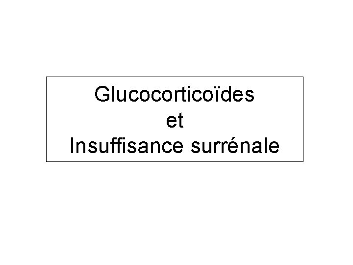 Glucocorticoïdes et Insuffisance surrénale 