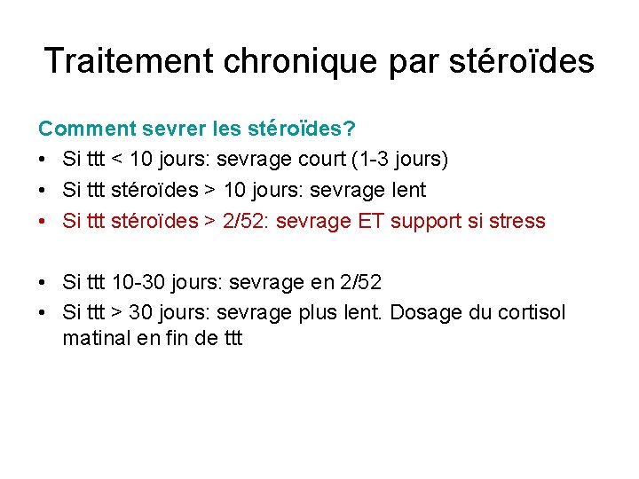 Traitement chronique par stéroïdes Comment sevrer les stéroïdes? • Si ttt < 10 jours: