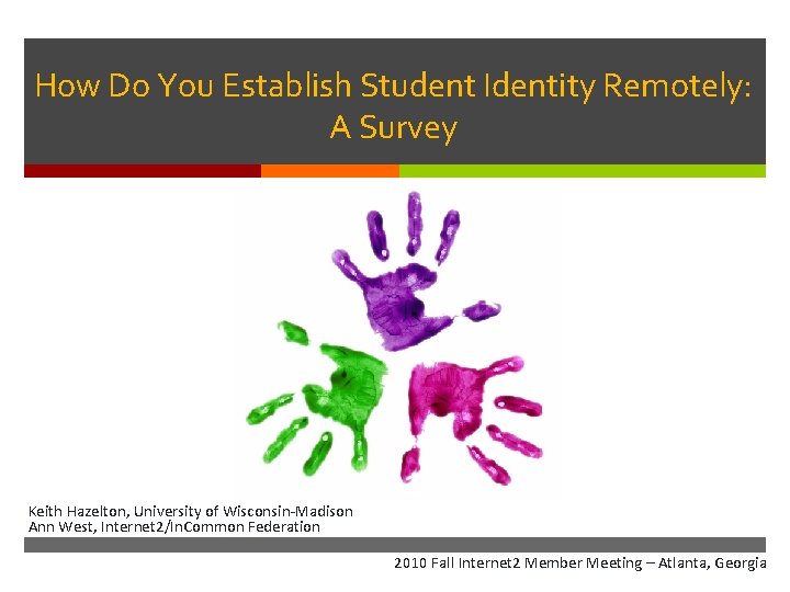 How Do You Establish Student Identity Remotely: A Survey Keith Hazelton, University of Wisconsin-Madison