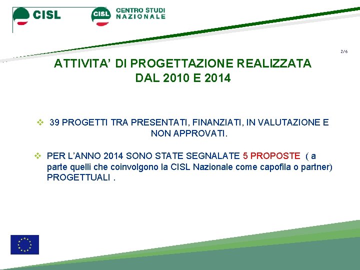 2/6 ATTIVITA’ DI PROGETTAZIONE REALIZZATA DAL 2010 E 2014 v 39 PROGETTI TRA PRESENTATI,