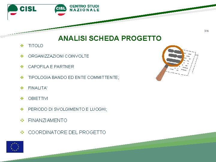 3/6 ANALISI SCHEDA PROGETTO v TITOLO v ORGANIZZAZIONI COINVOLTE v CAPOFILA E PARTNER v