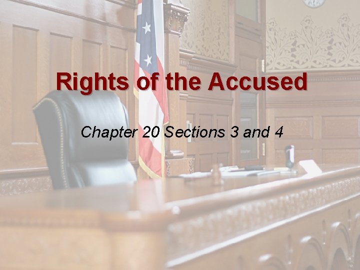 Presentation Pro Rights of the Accused Chapter 20 Sections 3 and 4 