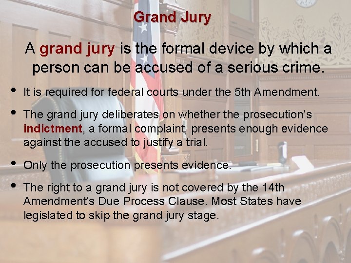 Grand Jury A grand jury is the formal device by which a person can