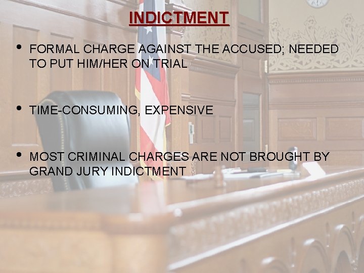 INDICTMENT • FORMAL CHARGE AGAINST THE ACCUSED; NEEDED TO PUT HIM/HER ON TRIAL •