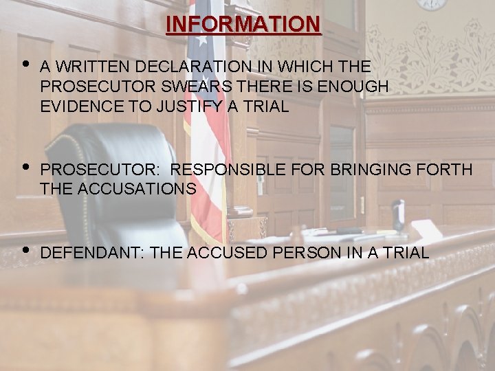INFORMATION • A WRITTEN DECLARATION IN WHICH THE PROSECUTOR SWEARS THERE IS ENOUGH EVIDENCE
