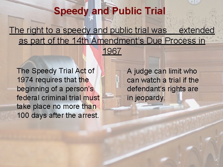 Speedy and Public Trial The right to a speedy and public trial was extended