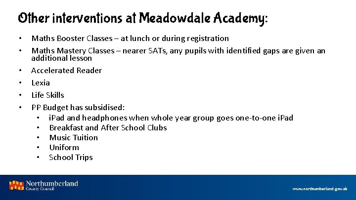 Other interventions at Meadowdale Academy: • • • Maths Booster Classes – at lunch
