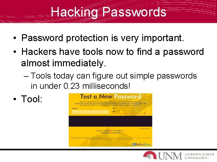 Hacking Passwords • Password protection is very important. • Hackers have tools now to