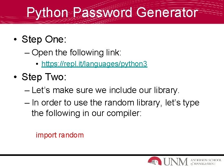 Python Password Generator • Step One: – Open the following link: • https: //repl.