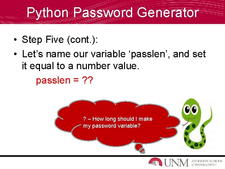 Python Password Generator • Step Five (cont. ): • Let’s name our variable ‘passlen’,