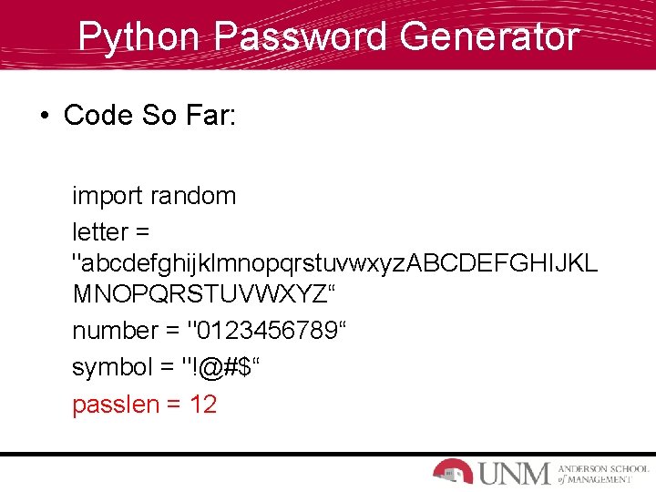 Python Password Generator • Code So Far: import random letter = "abcdefghijklmnopqrstuvwxyz. ABCDEFGHIJKL MNOPQRSTUVWXYZ“