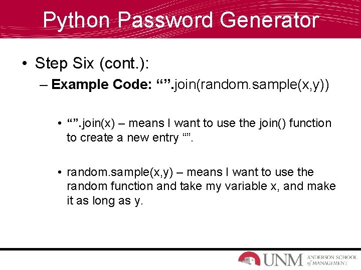 Python Password Generator • Step Six (cont. ): – Example Code: “”. join(random. sample(x,