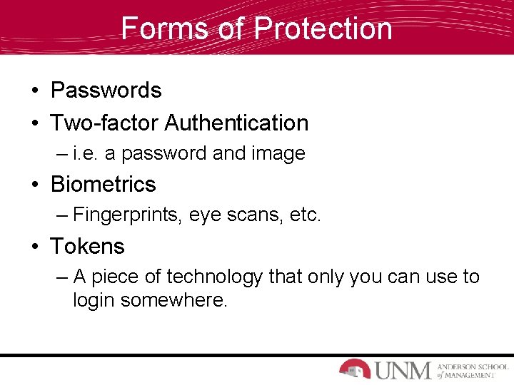 Forms of Protection • Passwords • Two-factor Authentication – i. e. a password and